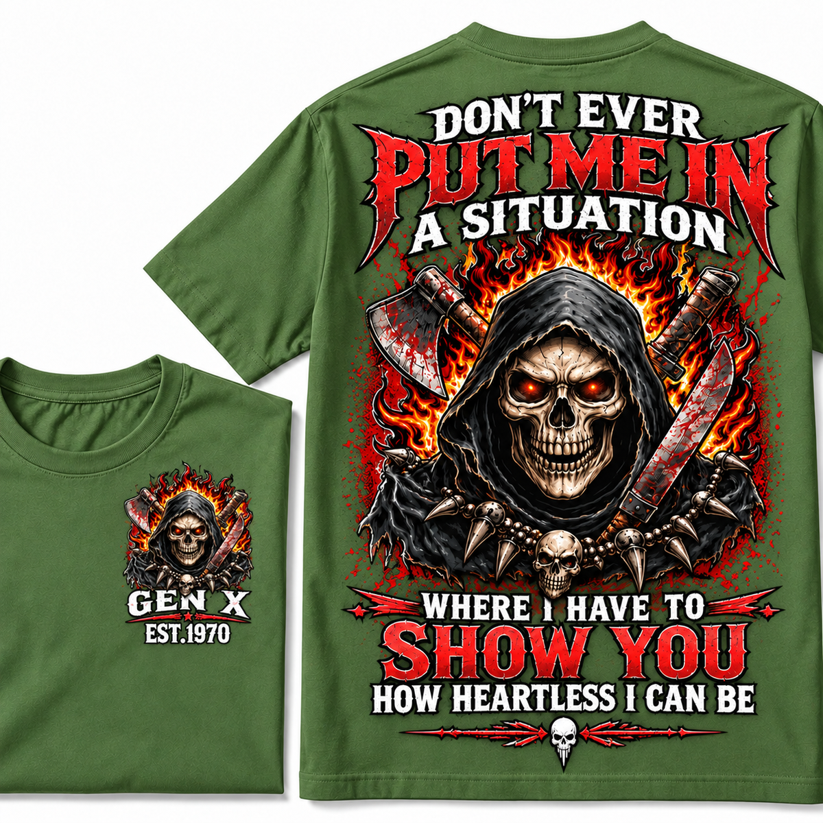 Don’t Ever Put Me In A Situation Where I Have To Show You How Heartless I Can Be Gen X Est. Year T-shirt