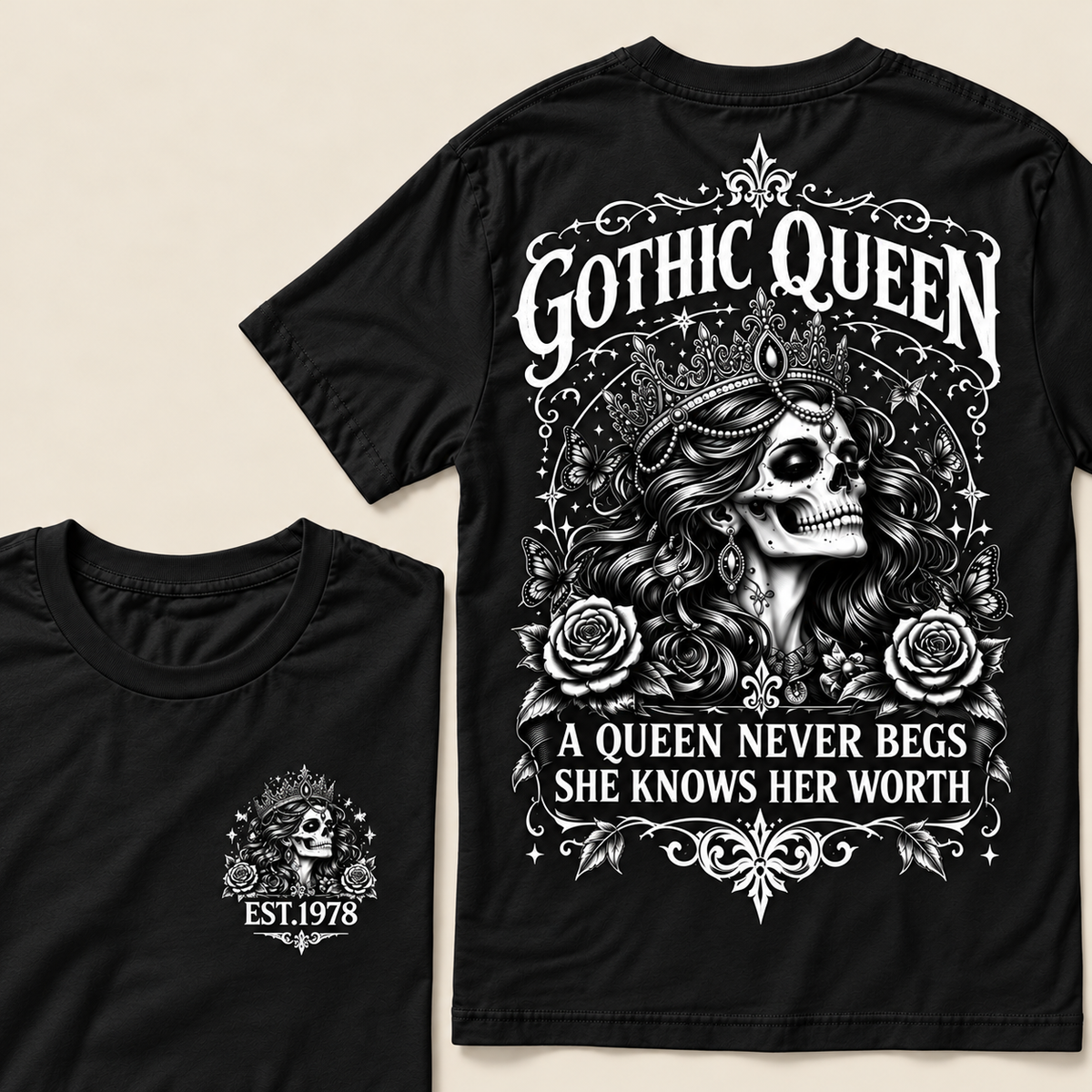 Custom Year Gothic queen A Queen Never Begs She Knows Her WorthT-shirt