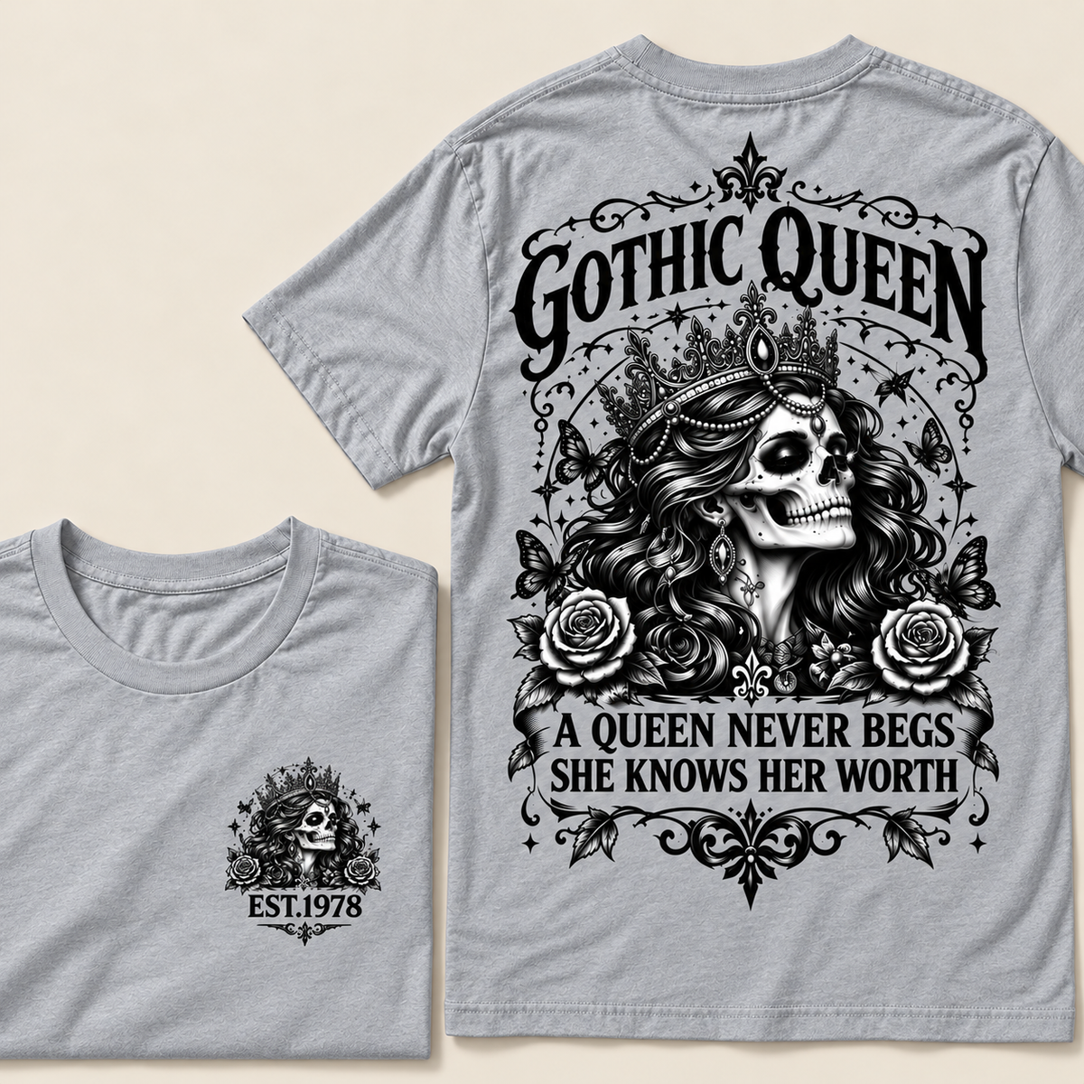 Custom Year Gothic queen A Queen Never Begs She Knows Her WorthT-shirt