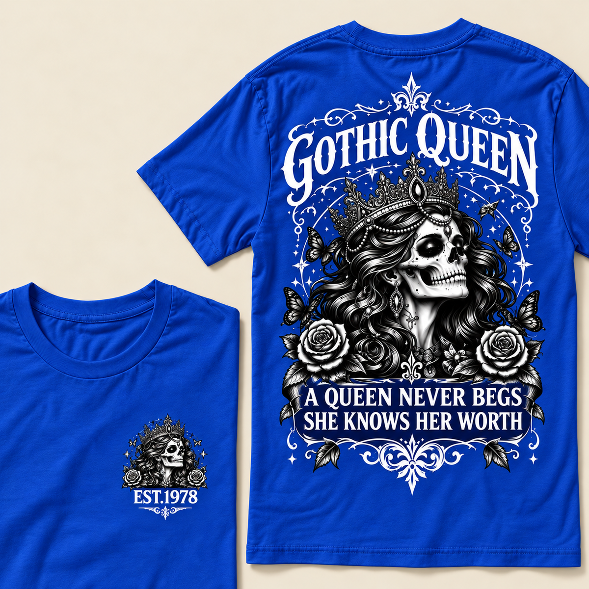 Custom Year Gothic queen A Queen Never Begs She Knows Her WorthT-shirt