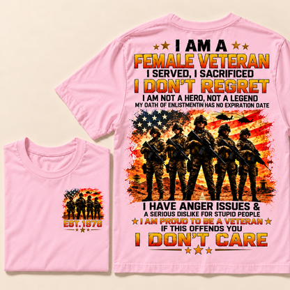 I Am A Female Veteran I Served, I Sacrificed I Don't Regret I Am Not A Hero, Not A Legend Custom Year T-shirt
