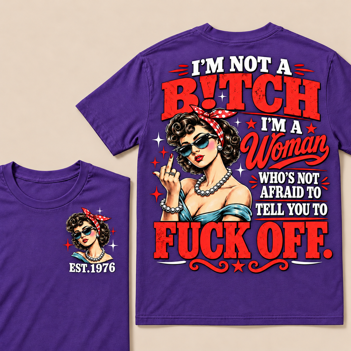 I'm Not A B!tch I'm A Woman Who's Not Afraid To Tell You To Fuck Off  T-Shirt