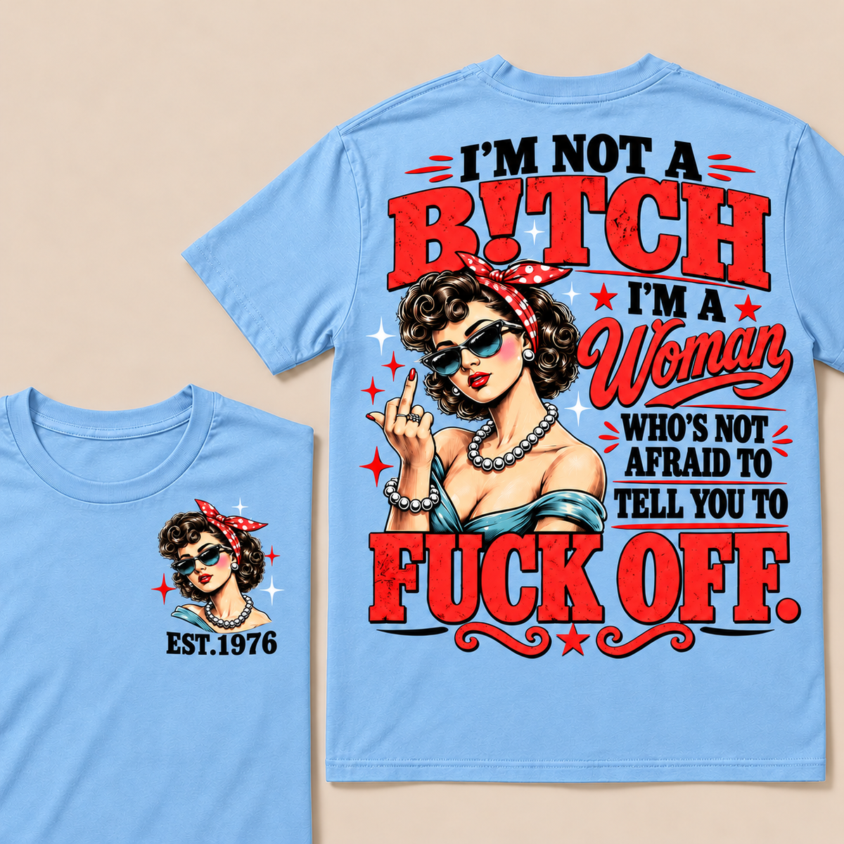 I'm Not A B!tch I'm A Woman Who's Not Afraid To Tell You To Fuck Off  T-Shirt