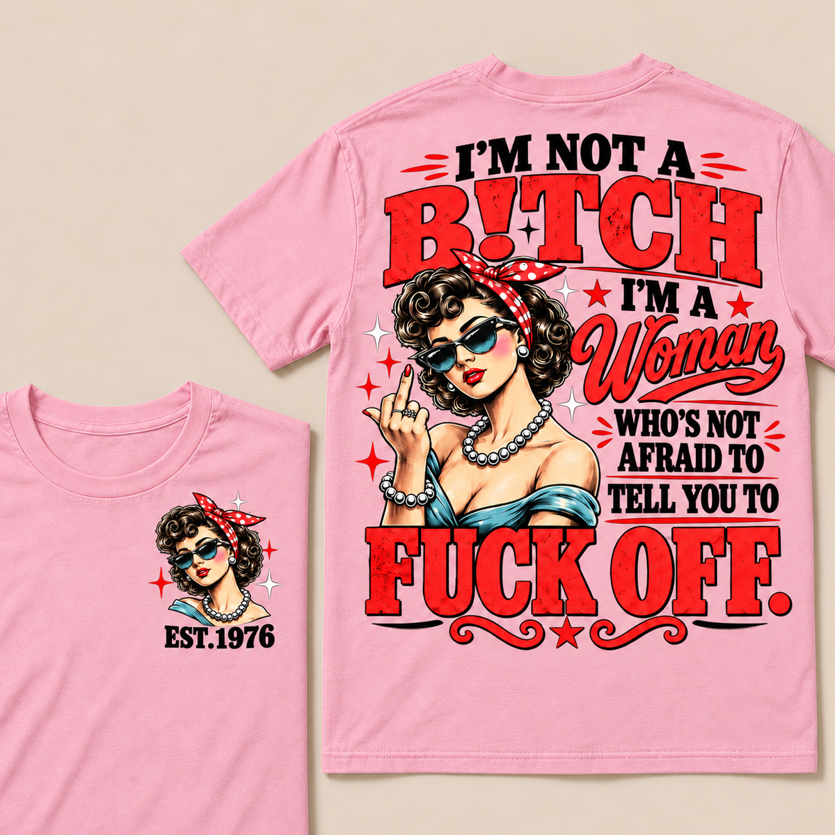 I'm Not A B!tch I'm A Woman Who's Not Afraid To Tell You To Fuck Off  T-Shirt
