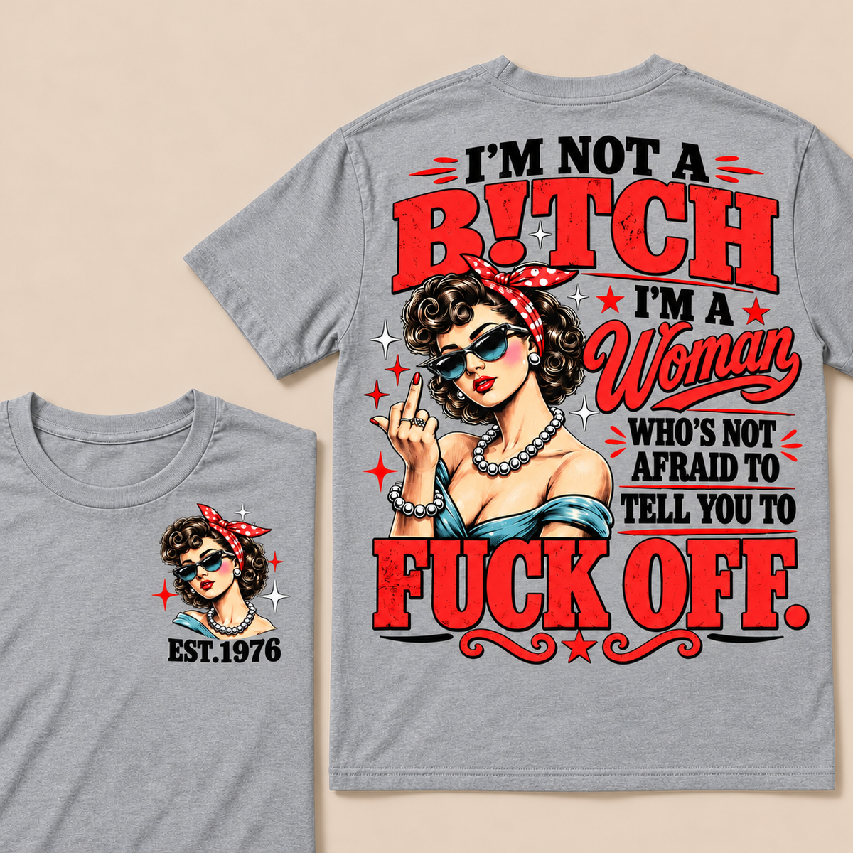 I'm Not A B!tch I'm A Woman Who's Not Afraid To Tell You To Fuck Off  T-Shirt