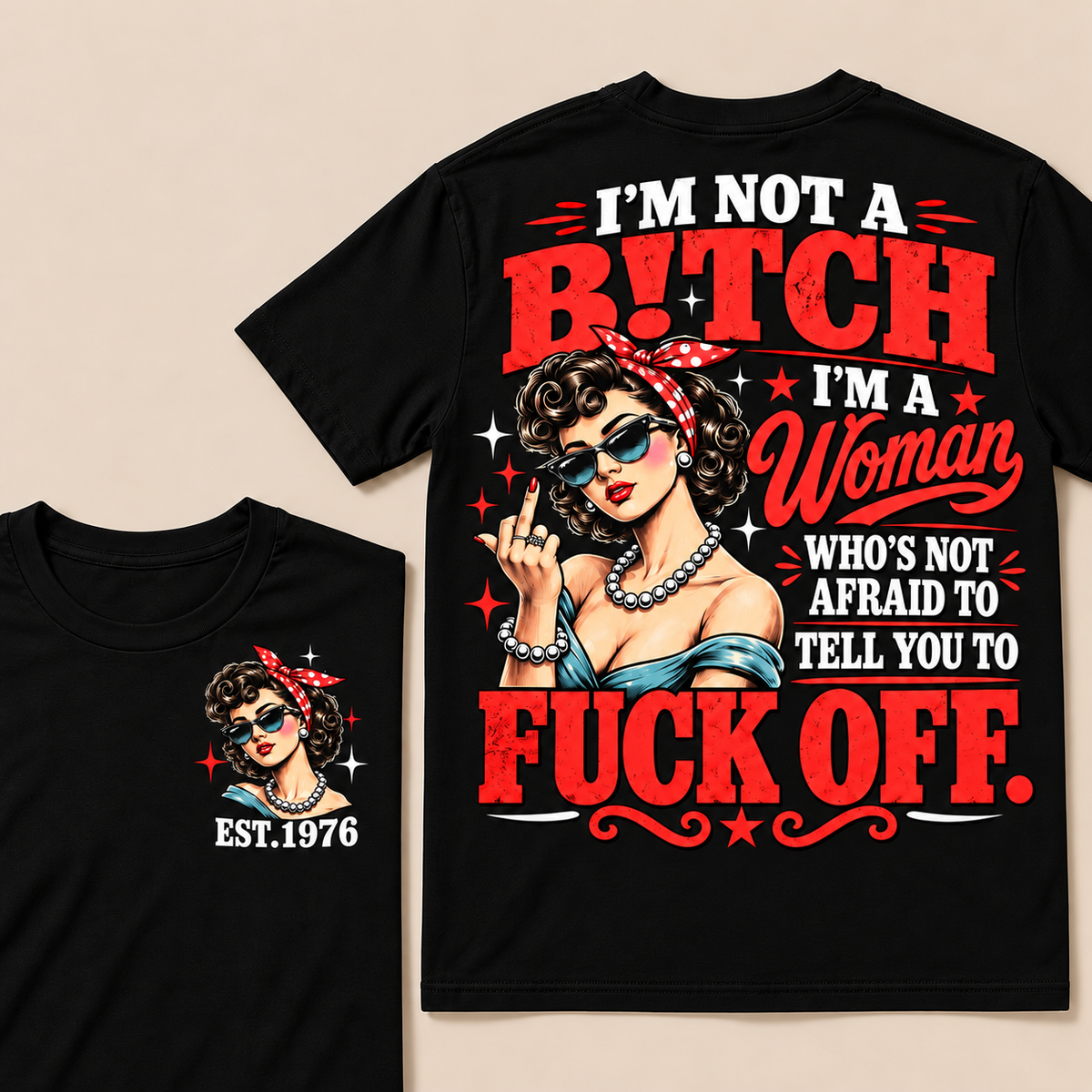 I'm Not A B!tch I'm A Woman Who's Not Afraid To Tell You To Fuck Off  T-Shirt