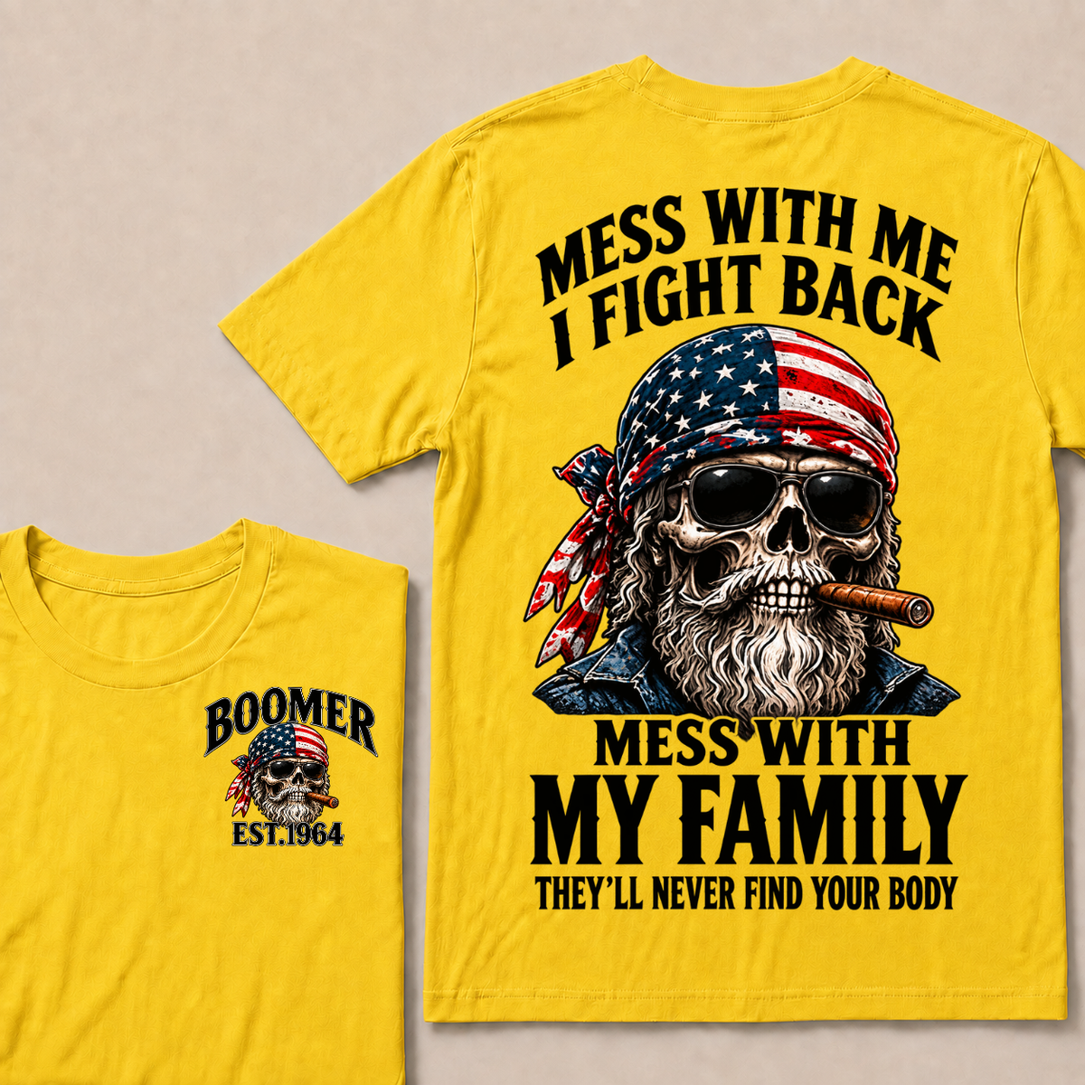 Mess With Me I Fight Back Mess With My Family They’ll Never Find Your Body Boomer Est. Year T-Shirt
