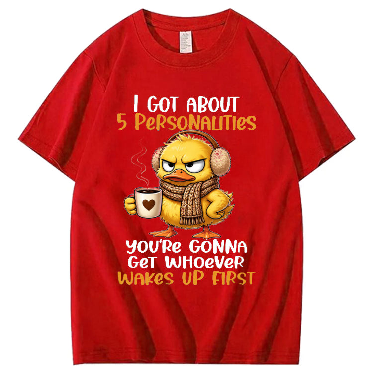 I Got About 5 Personalities You're Gonna Get Whoever Wakes Up First