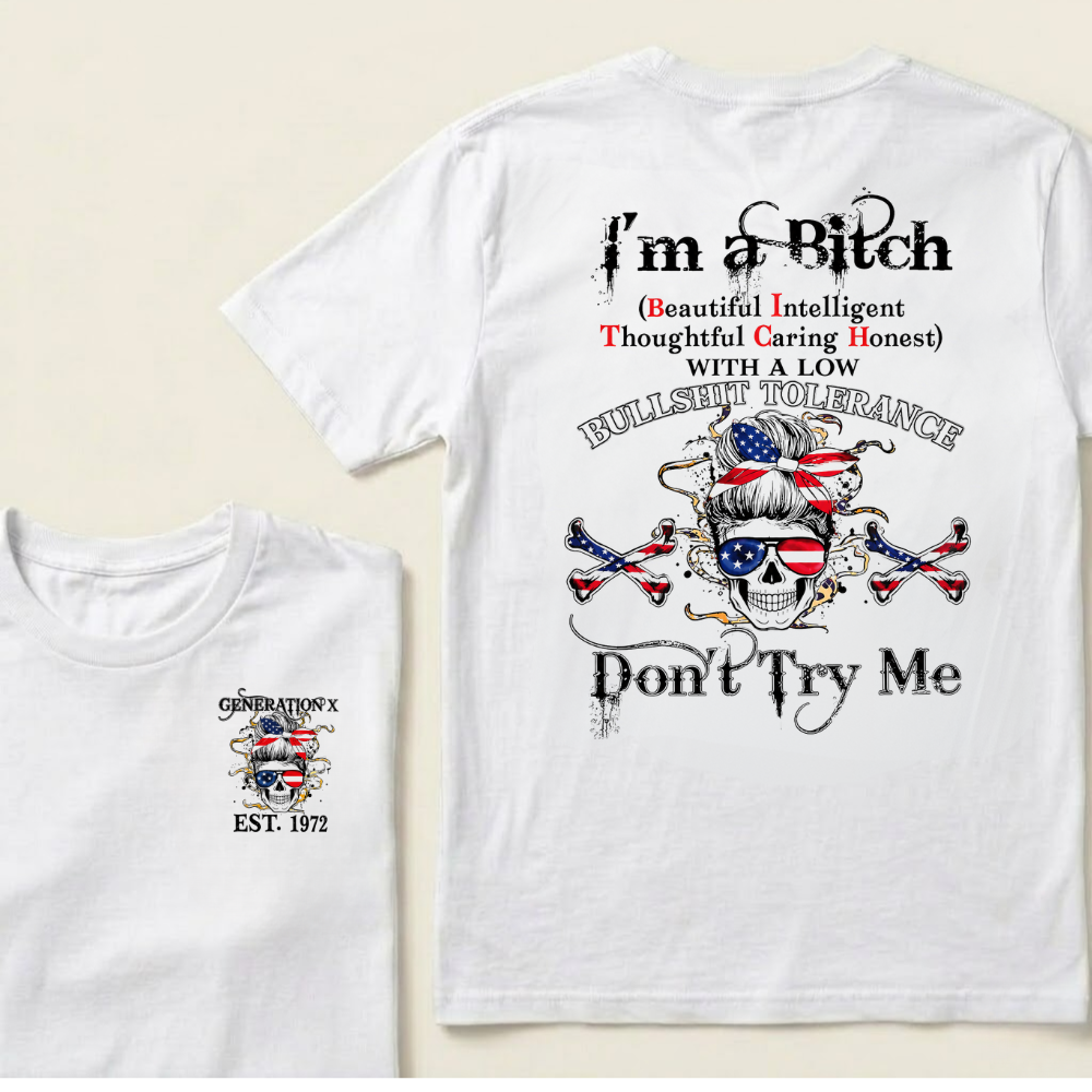 Custom Your Year Generation X I'm A Bitch Don't Try Me T-Shirt