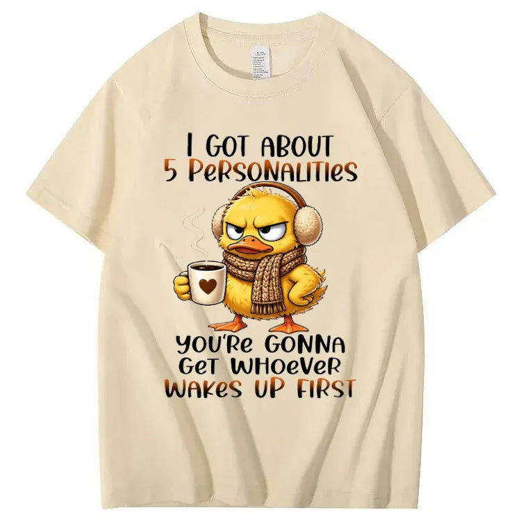 I Got About 5 Personalities You're Gonna Get Whoever Wakes Up First