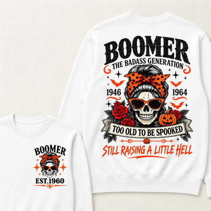 Boomer The Badass Generation 1946-1964 Too Old To Be Spooked Still Raising A Little Hell Halloween Skull Sweatshirts, Boomer EST.Year Front Back Print Sweatshirts