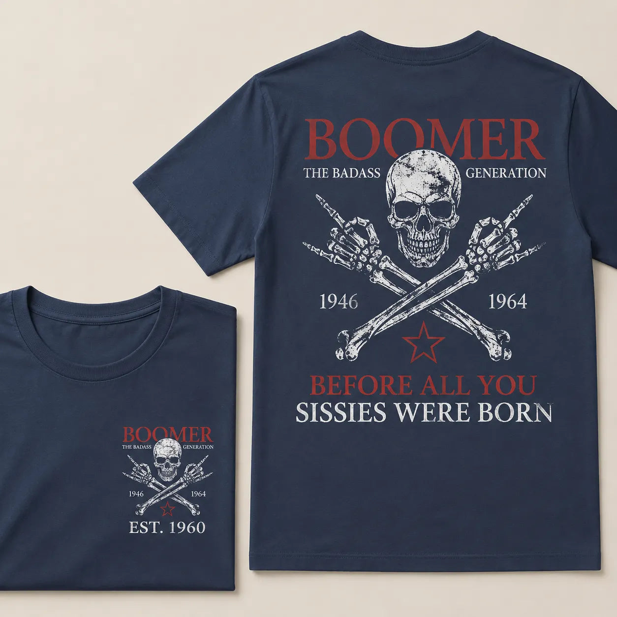 BOOMER The Badass Generation Before All You Sissies Were Born Custom EST.Year Apparel