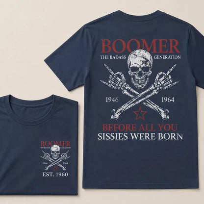 BOOMER The Badass Generation Before All You Sissies Were Born Custom EST.Year Apparel