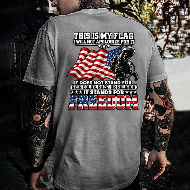 This Is My Flag I Will Not Apologize For It  T-shirt