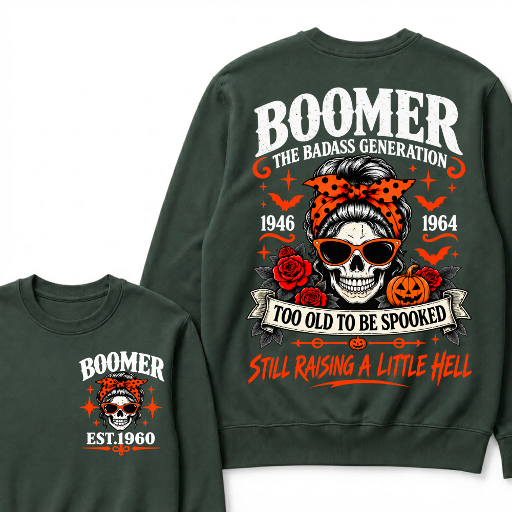 Boomer The Badass Generation 1946-1964 Too Old To Be Spooked Still Raising A Little Hell Halloween Skull Sweatshirts, Boomer EST.Year Front Back Print Sweatshirts