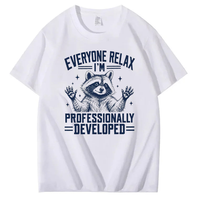 Everyone Relax I'm Professionally Developed  T-Shirt