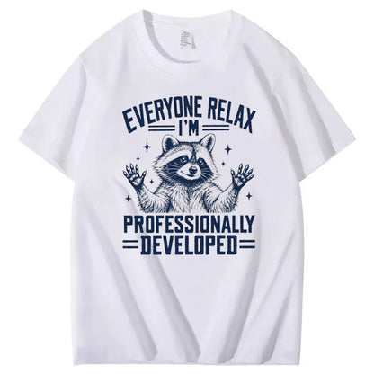 Everyone Relax I'm Professionally Developed  T-Shirt