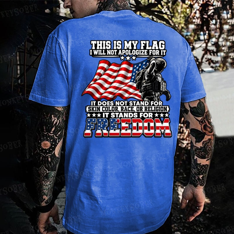 This Is My Flag I Will Not Apologize For It  T-shirt