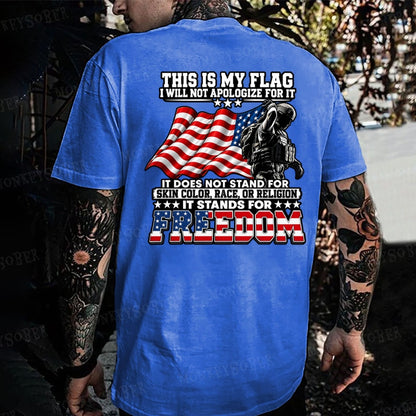 This Is My Flag I Will Not Apologize For It  T-shirt