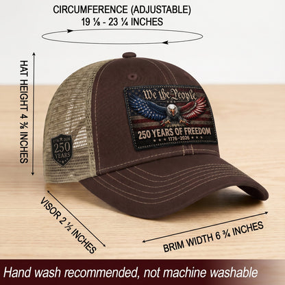 We The People 250 Years Of Freedom Hat - US Patriotic 1776-2026 American Flag Cap