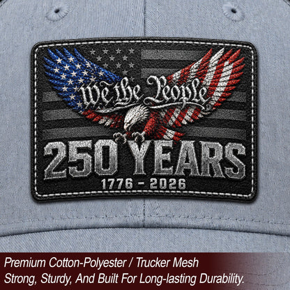We The People 250 Years Hat - US Patriotic 1776-2026 American Flag Mesh Trucker Cap