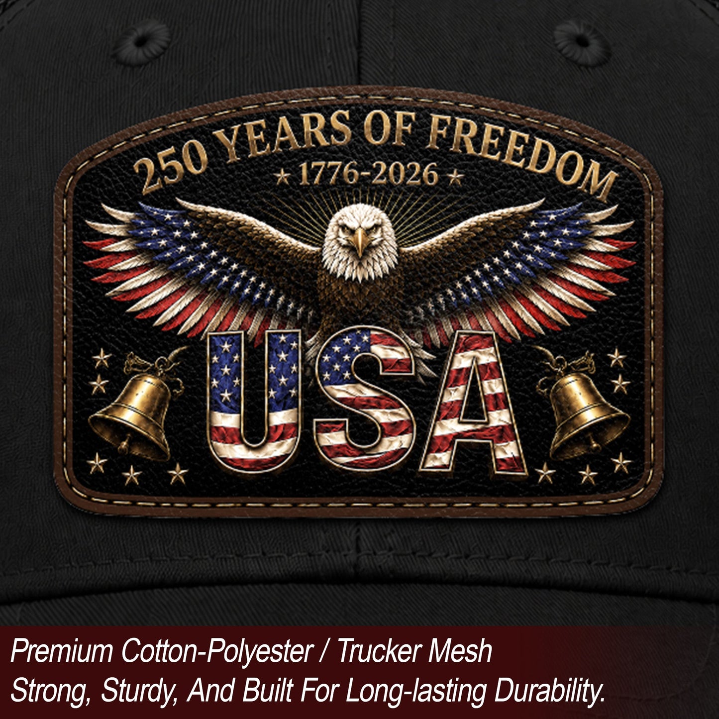 250th Anniversary Freedom Leather Patch Cap - Patriotic Black Trucker Hat
