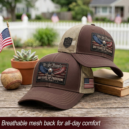 We The People 250 Years Of Freedom Hat - US Patriotic 1776-2026 American Flag Cap