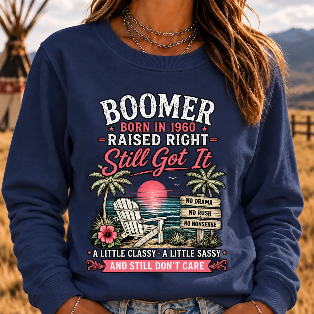 Boomer – Born in [Your Year], Raised Right, Still Got It Custom Sweatshirt