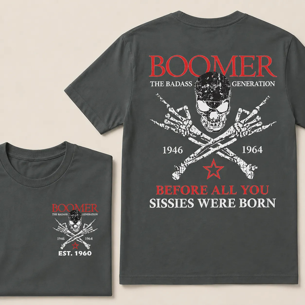 BOOMER The Badass Generation Before All You Sissies Were Born Custom EST.Year Apparel