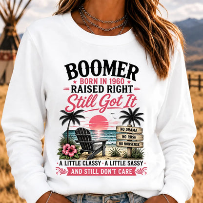 Boomer – Born in [Your Year], Raised Right, Still Got It Custom Sweatshirt