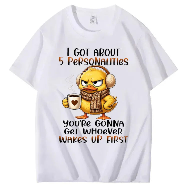I Got About 5 Personalities You're Gonna Get Whoever Wakes Up First