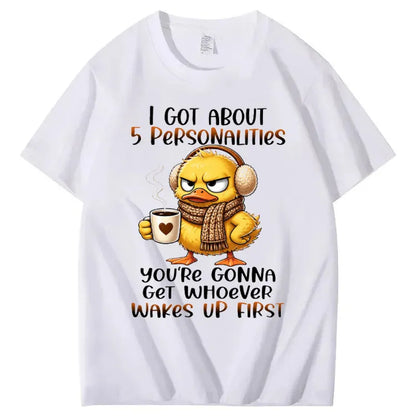 I Got About 5 Personalities You're Gonna Get Whoever Wakes Up First