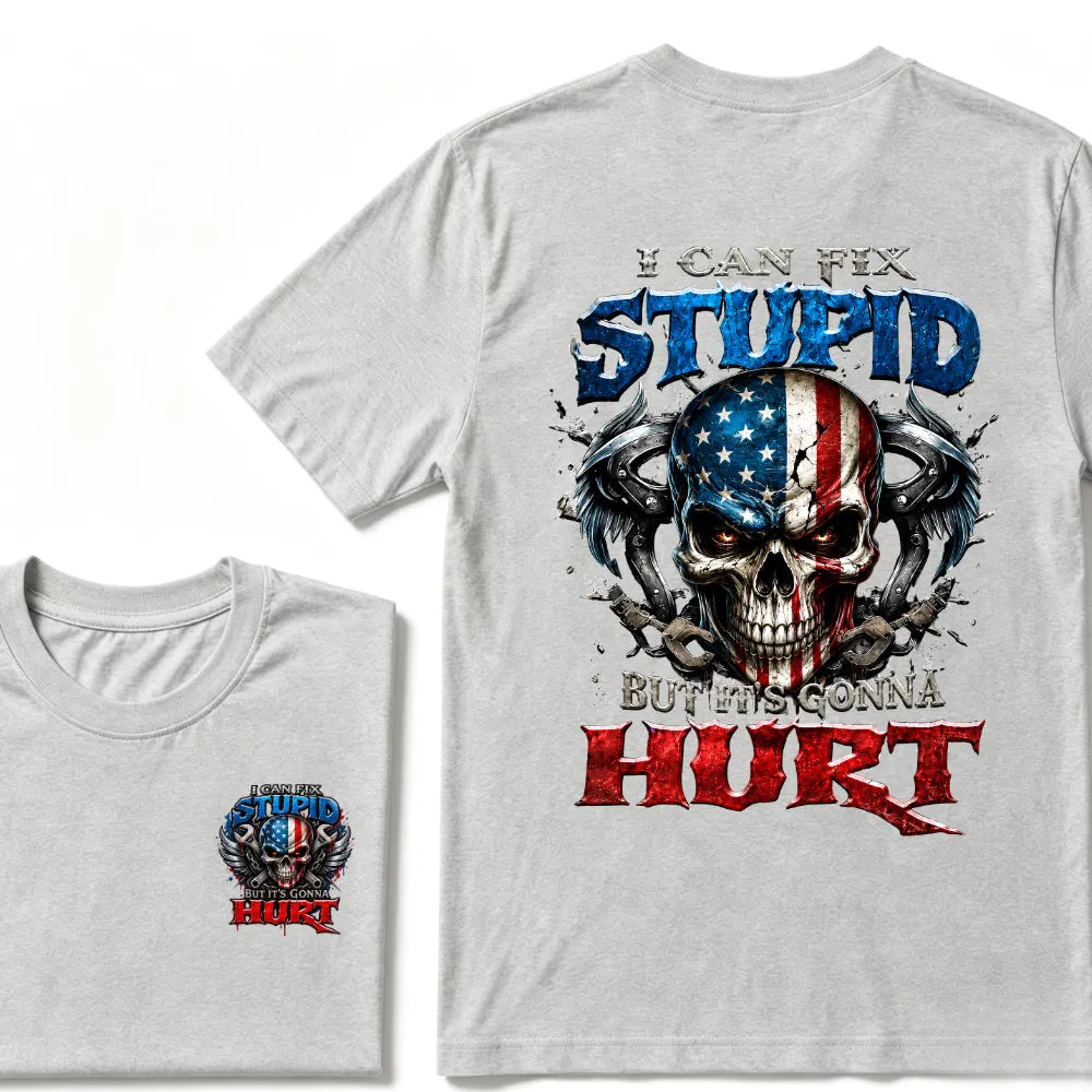 I Can Fix Stupid But It's Gonna Hurt American Flag Skull Front Back Print Unisex Graphic T-Shirt