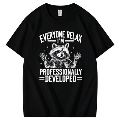 Everyone Relax I'm Professionally Developed  T-Shirt