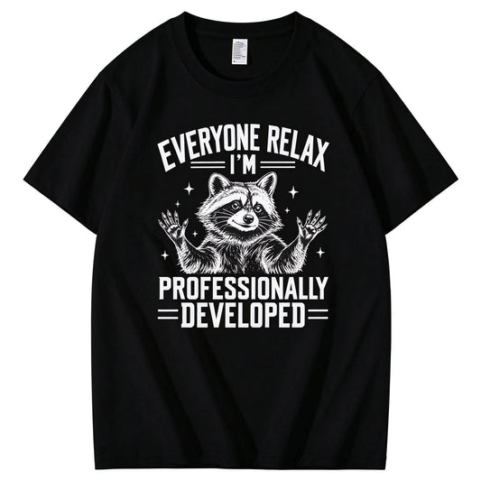 Everyone Relax I'm Professionally Developed  T-Shirt