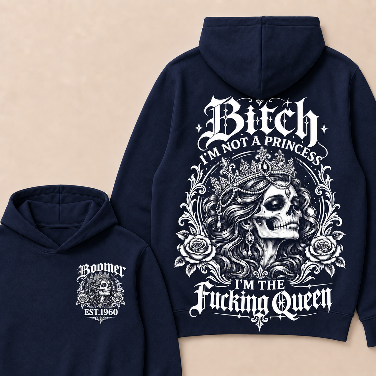 Boomer Bitch I'M NOT A PRINCESS I'M THE Fucking Queen EST.Year Hoodie