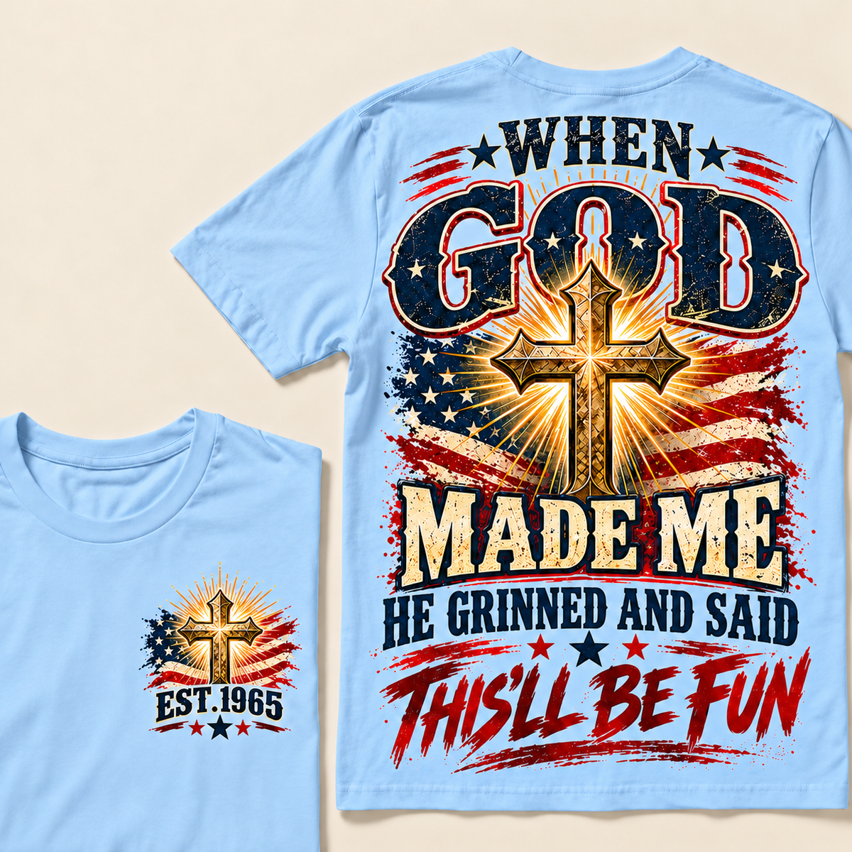 When God Made Me He Grinned And Said This'll Be Fun Custom Year T-shirt