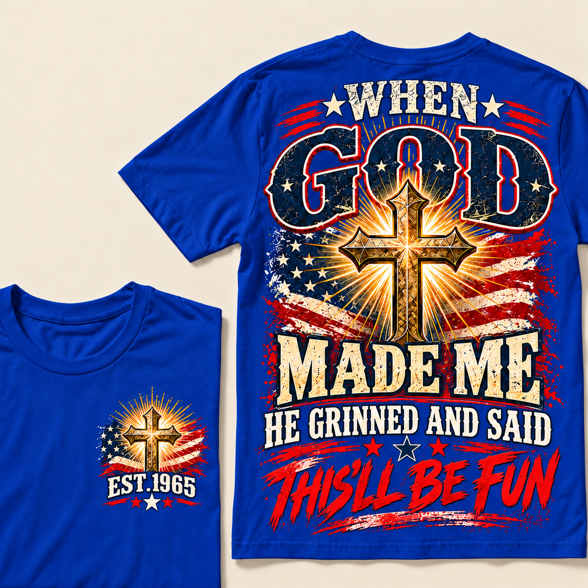 When God Made Me He Grinned And Said This'll Be Fun Custom Year T-shirt
