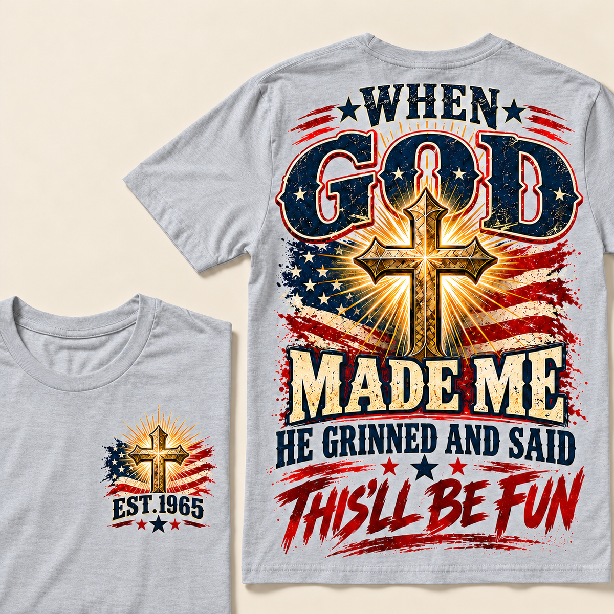 When God Made Me He Grinned And Said This'll Be Fun Custom Year T-shirt