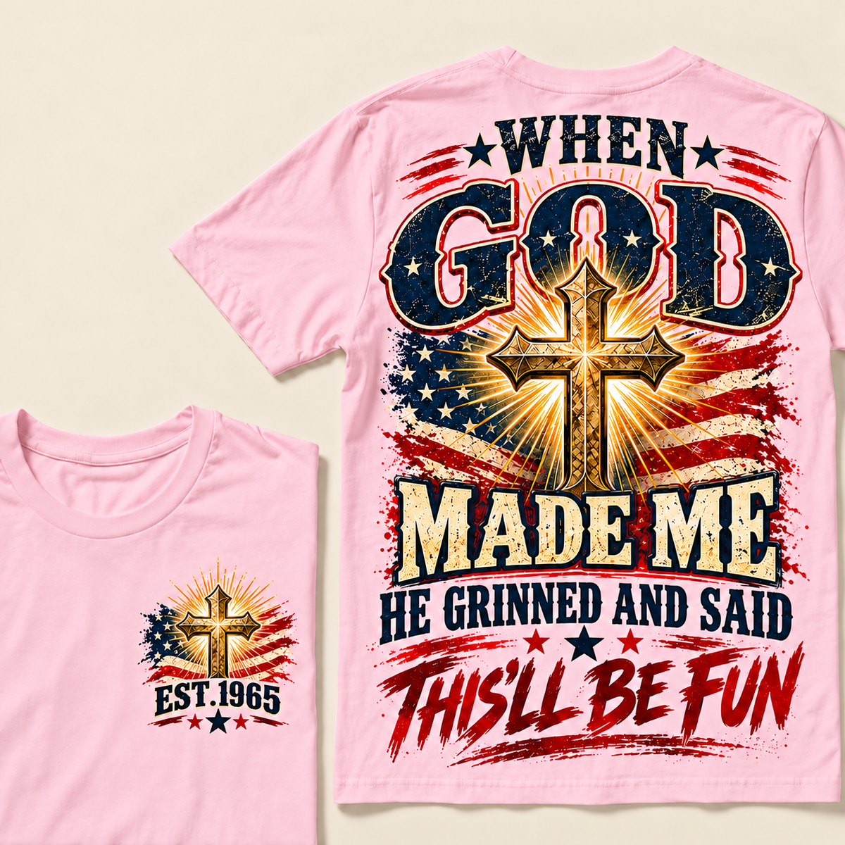 When God Made Me He Grinned And Said This'll Be Fun Custom Year T-shirt