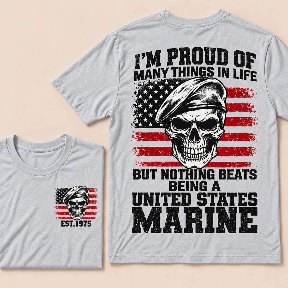 I'm Proud Of Many Things In Life But Nothing Beats Being A United States Marine Custom Year T-shirt