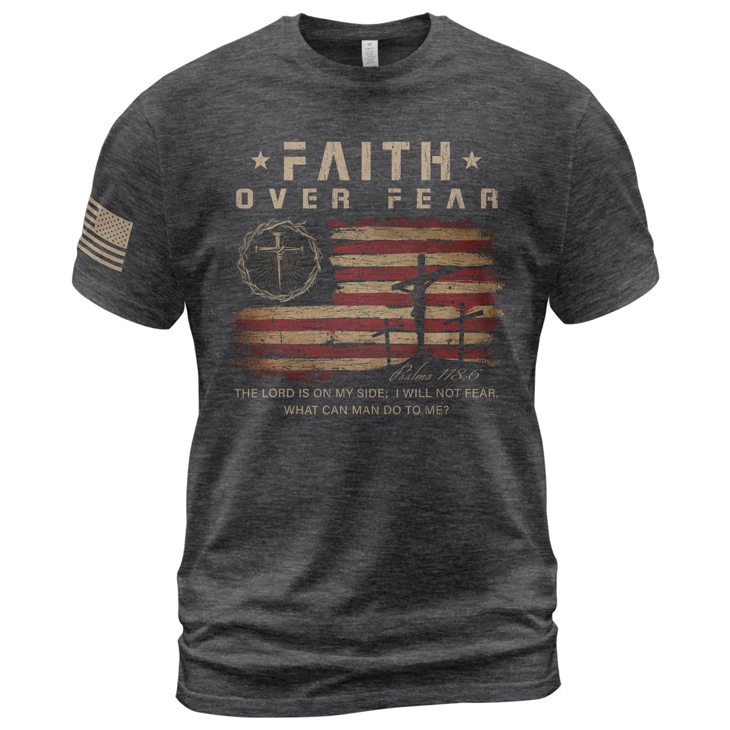Faith Over Fear Psalms 118:6 Three Crosses American Flag Christian T-Shirt